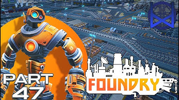 Foundry Early Access Gameplay Part 47