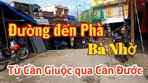 Từ Cần Giuộc đến Cần Đước lang thang đến Phà Bà Nhờ - Ký Sự Cần Giuộc