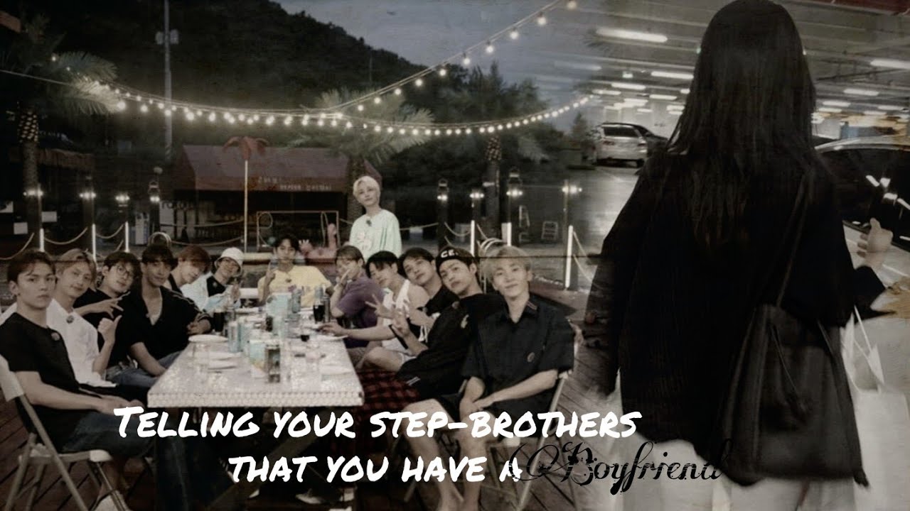 Telling your step-brothers that you have boyfriend (Seventeen ff Jake ff)