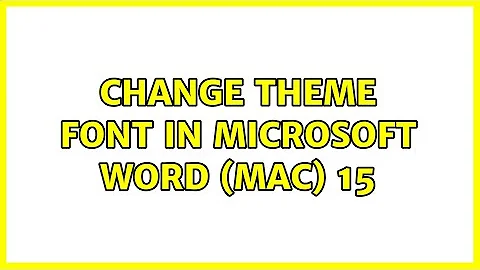 Change Theme Font in Microsoft Word (Mac) 15 (2 Solutions!!)