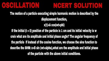 The motion of a particle executing simple harmonic motion is described by the displacement function,