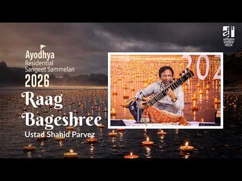 Raag Bageshree | Ustad Shahid Parvez | Ayodhya Residential Sangeet Sammelan 2026