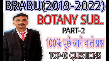 BOTANY(SUBS.)TOP-10 QUESTIONS BRABU(2019-2022) PART-2
