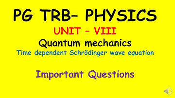 PG TRB–PHYSICS |UNIT–VIII | Quantum mechanics |Time dependent Schrödinger wave equation |SS Academy
