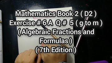 Mathematics Book 2 (D2) | 7th Edition | Exercise # 6 A | Q # 5  ( g to m ) | in Urdu\Hindi