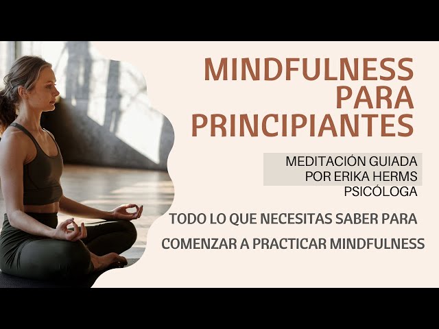 MINDFULNESS PARA PRINCIPIATES. Meditación guiada por psicóloga. Español neutro.