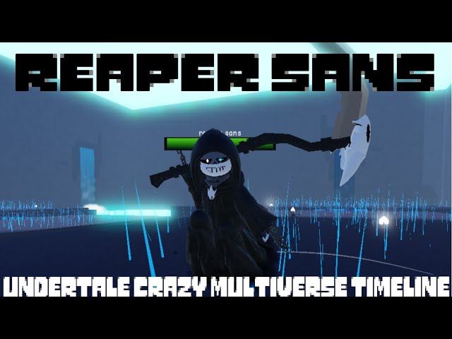 Reaper Sans showcase [Undertale Crazy Multiverse Timeline] 