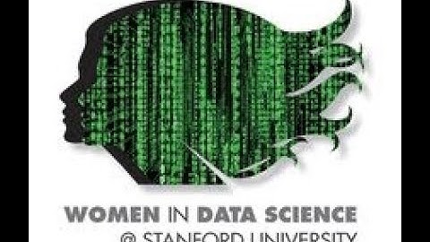 Women in Data Science (WiDS) at Stanford