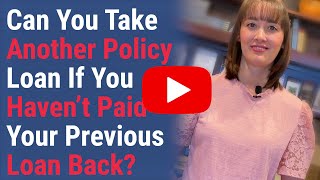 Can You Take More Than One Policy Loan? | QUESTION OF THE WEEK