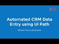 CRM Data Entry using Robotic Process Automation