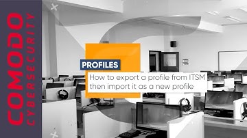 Export a profile from ITSM then import it as a new profile | Comodo One