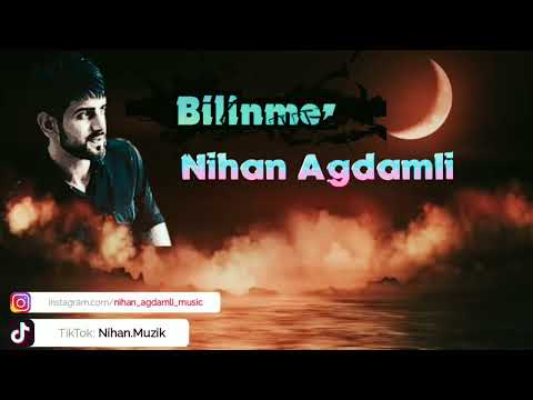 Нихан Седжад — Билинмез 2022 | Nihan Seccad Agdamli — Bilinmez 2022 Yep Yeni (Неизвестный 2022 Mp3 )