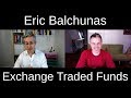Interview with Eric Balchunas on Exchange Traded Funds