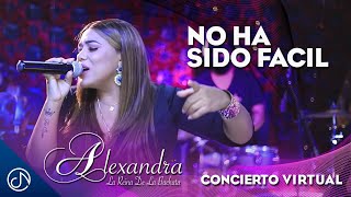 No Ha Sido Fácil - Alexandra [Concierto Virtual] chords