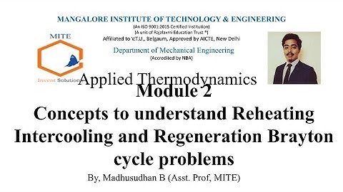 ATD - Module 2 Concepts to understand Reheating Intercooling and Regeneration Brayton cycle problems
