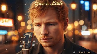 Ed Sheeran – Give a Little | Deep Emotional Love Song 