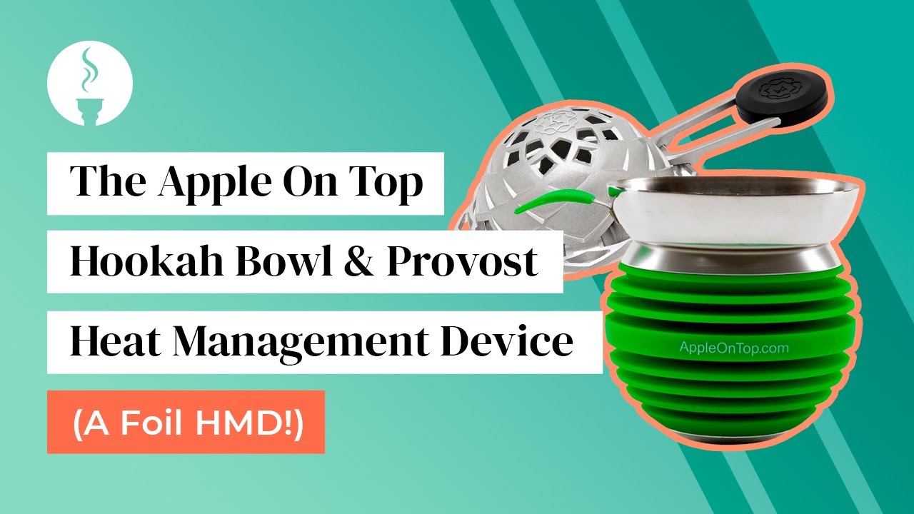 The Apple On Top Hookah Bowl & Provost Heat Management Device (A Foil HMD!)  