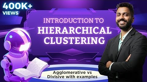 Lec-14: Hierarchical Clustering | Agglomerative vs Divisive with examples