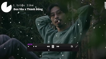 Đen - một triệu like ft. Thành Đồng