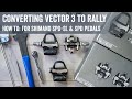 How to: Convert Vector 3 to Rally SPD-SL/SPD Pedals!