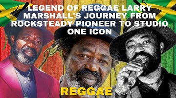 Legend of Reggae | Larry Marshall