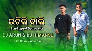 Itili Bali || old Sambalpuri Dj Song || Dance Mix || Dj Arun x Dj Himansu Tingiria