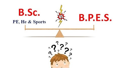 B.P.E.S. vs B.Sc. (Physical Education) | What is the difference ? Which is better ? What should I do