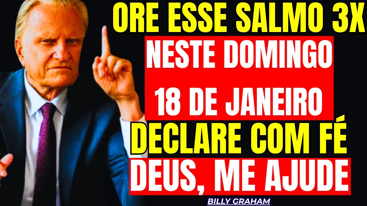 18 DE JANEIRO: ESTE SALMO DESTRÓI TODA OBRA DO MAL E TRAZ PROVISÃO! — Billy Graham