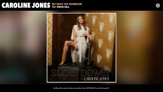 Caroline Jones - By Way of Sorrow (Official Audio) (feat. Vince Gill)