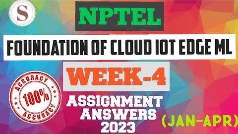 Foundation of Cloud IoT Edge ML || NPTEL WEEK-4 Assignment Answers 2023 || #nptel #iot #skumaredu