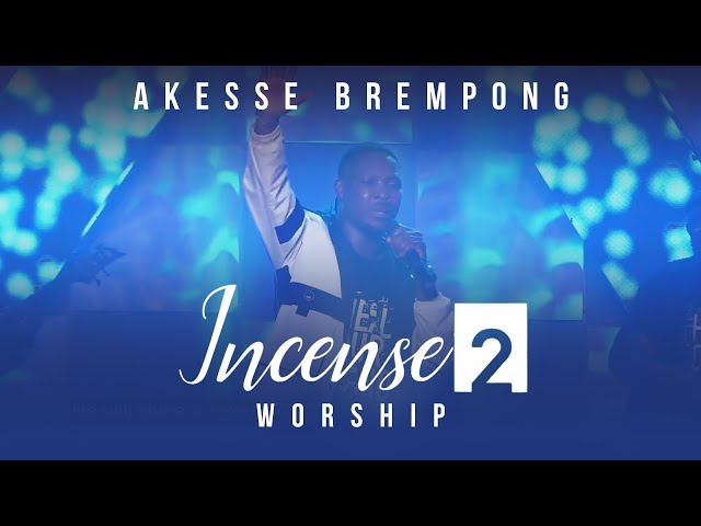 Akesse Brempong - Incense 2 | prayer songs | Official Music Video class=