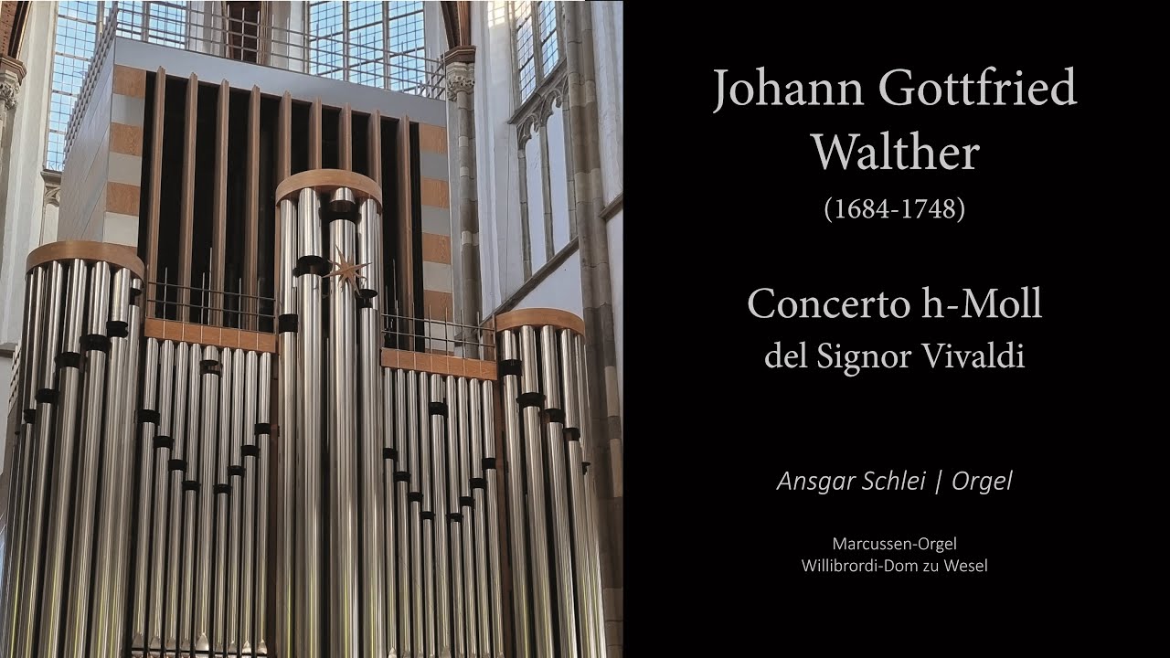 Johann Gottfried Walther: Concerto h-Moll del Signor Vivaldi | Willibrordi-Dom Wesel | Ansgar Schlei
