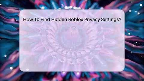 How To Find Hidden Roblox Privacy Settings? - Open World Tycoons