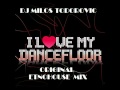 Milos todorovic  i love my dancefloor original etnohouse mix