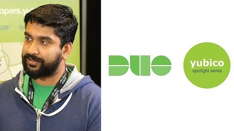 Works with YubiKey Spotlight: Duo on solving authentication for enterprise customers