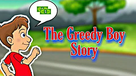 The Greedy Boy Story | Don't be over confidential | English moral Stories Lyrical