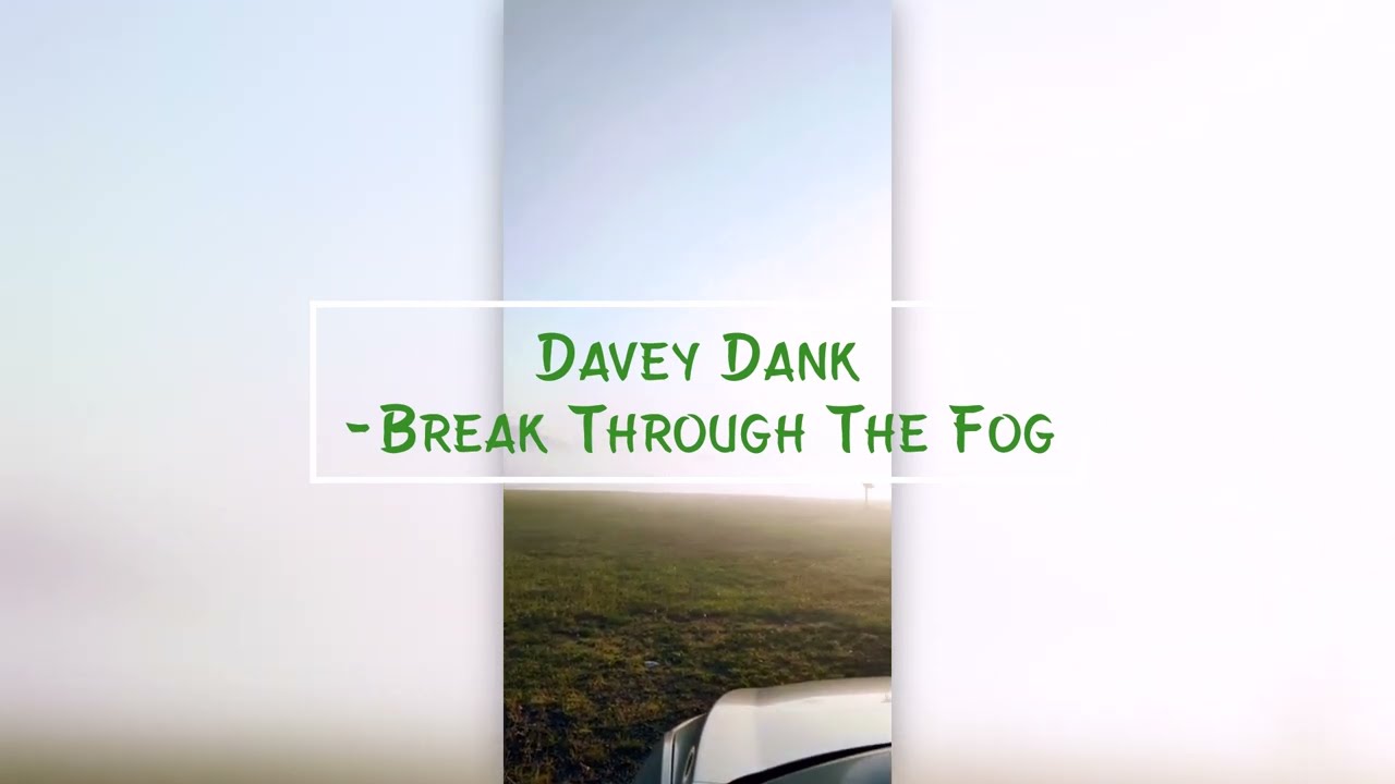 Davey Dank - Break Through The Fog **NEW 2022**