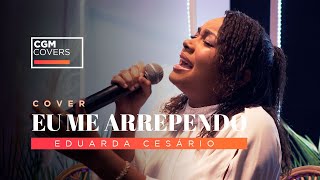 Eu me Arrependo - Eduarda Cesário -  (Cover)