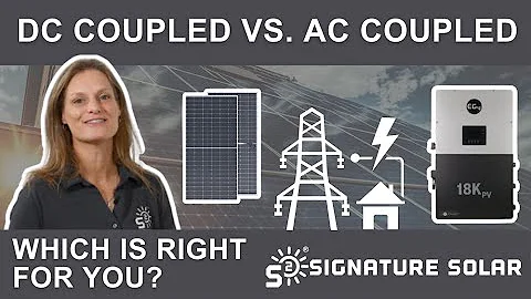 DC Coupled vs. AC Coupled Solar Systems: Find the Best Fit for Your Setup