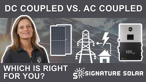 DC Coupled vs. AC Coupled Solar Systems: Find the Best Fit for Your Setup