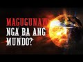 MAGUGUNAW NGA BA ANG MUNDO?