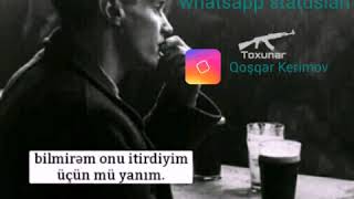 Whatsapp statuslari superr Qoşqar Kerimov