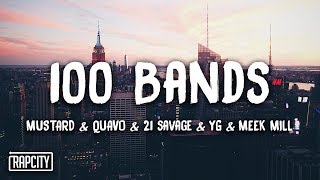 Video voorbeeld van "Mustard ft. Quavo, 21 Savage, YG, Meek Mill - 100 Bands (Lyrics)"