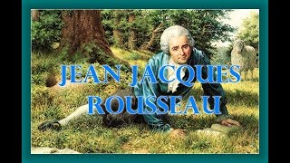 JEAN JACQUES ROUSSEAU (Kendini Doğaya ve Gerçeğe Adayan Adam)