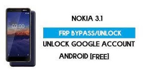 NOKIA 3.1 (TA-1057) frp bypass