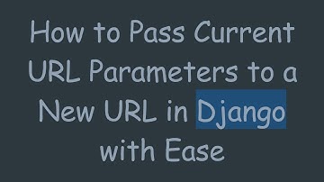 How to Pass Current URL Parameters to a New URL in Django with Ease