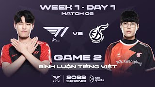 [12.01.2022] T1 vs KDF - Ván 2 | Bình Luận Tiếng Việt | LCK Mùa Xuân 2022