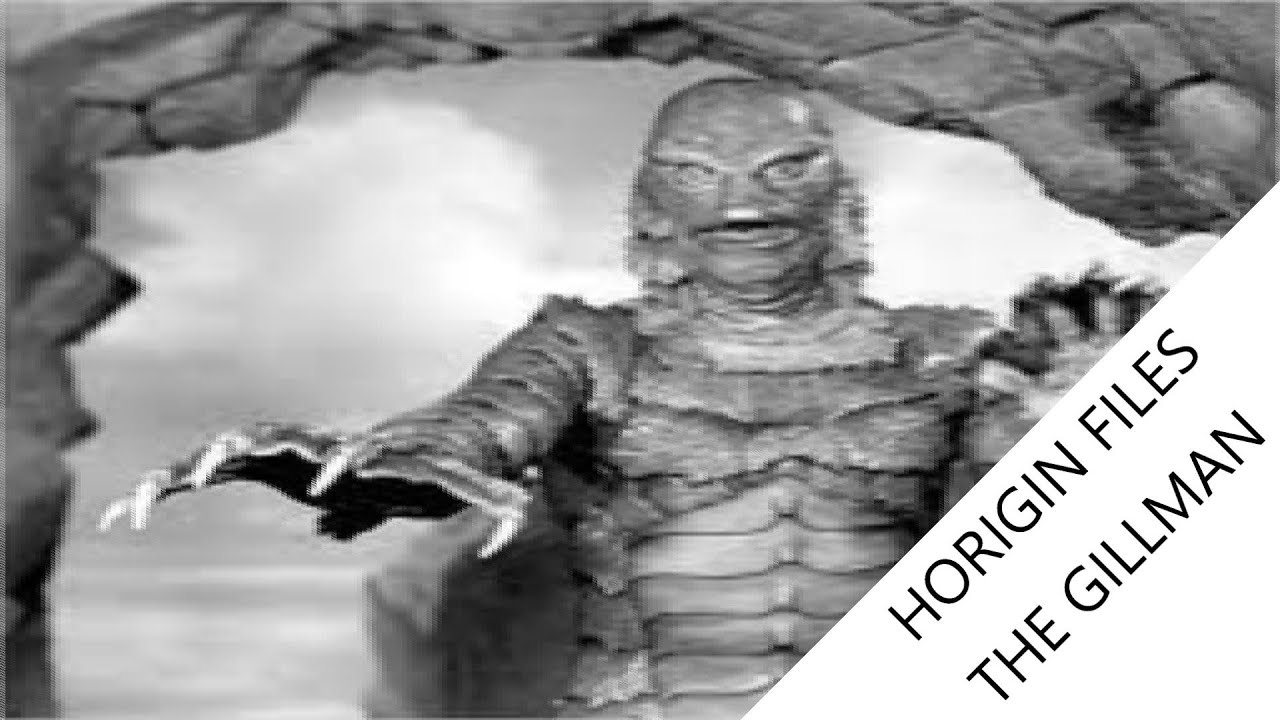 Horigin Files: The Gillman