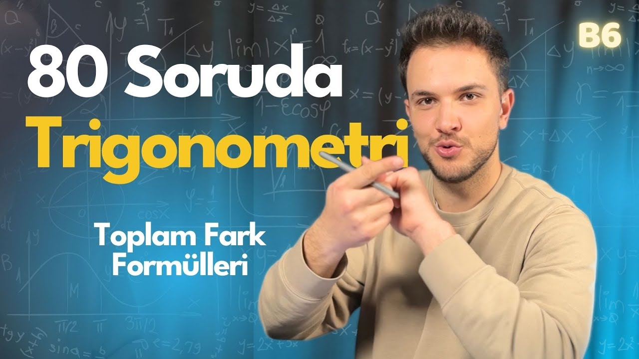 80 Soruda Trigonometri B6 | Toplam Fark Formülleri 
