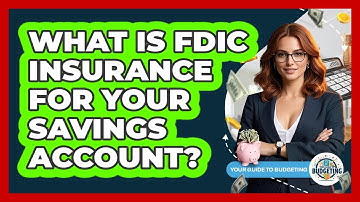 What Is FDIC Insurance For Your Savings Account? - Your Guide to Budgeting